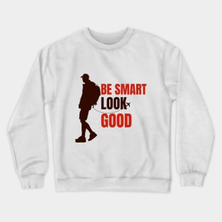 Be smart look Good fashion for men and women Crewneck Sweatshirt